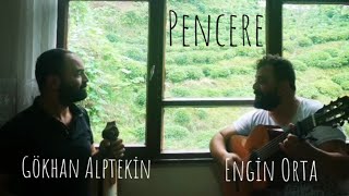 Engin Orta Gökhan Alptekin - Pencere