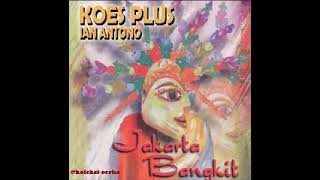 Koes Plus & Ian Antono - Jakarta Bangkit (Full Album Audio)