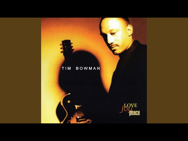 TIM BOWMAN - LOVE, JOY, PEACE