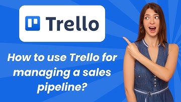 How to use Trello for managing a sales pipeline ? - Step by Step