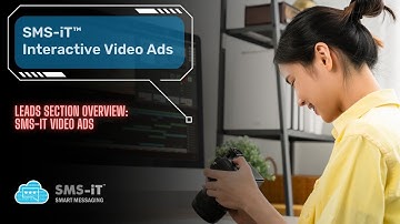 Leads Section Overview: SMS-iT Video Ads