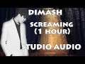 Dimash - Screaming (1 HOUR) - STUDIO AUDIO -  Димаш SCREAMING Студио нұсқасы 1 САҒАТ