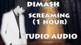 Dimash - Screaming (1 HOUR) - STUDIO AUDIO -  Димаш SCREAMING Студио нұсқасы 1 САҒАТ