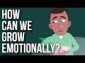 How Can We Grow Emotionally?