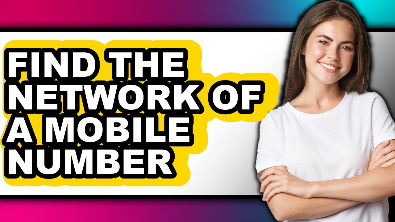 How to Find the Network of a Mobile Number - Step by Step