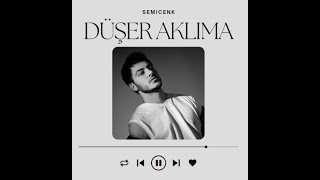 Semicenk - Düşer Aklıma (Sözleri/Lyrics)