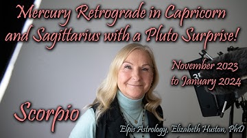 Mercury Retrograde in Capricorn/Sagittarius Nov-Jan 2024 & Pluto surprise! - Scorpio
