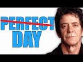 Lou Reed made his PERFECT DAY so CONFUSING