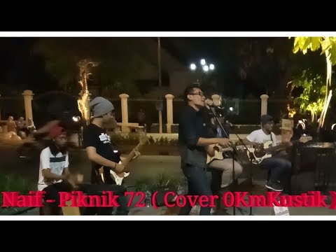 Naif - Piknik 72 (Cover NolKmKustik)