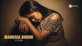 Manusia Bodoh - ADA Band | Cover by PI7U