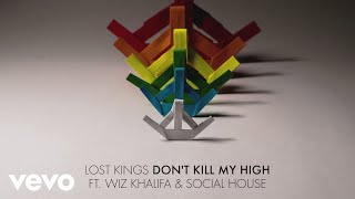 Lost Kings - Don't Kill My High (Audio) ft. Wiz Khalifa, Social House