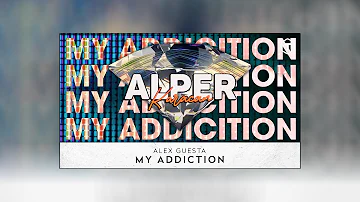 Alex Guesta - My Addiction ( Alper Karacan Remix )