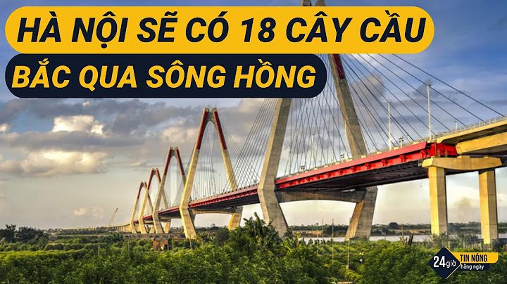 Hà nội có bao nhiêu cầu bắc qua sông hồng