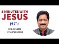 5 minutes with jesus  part 1 dr d jayanand