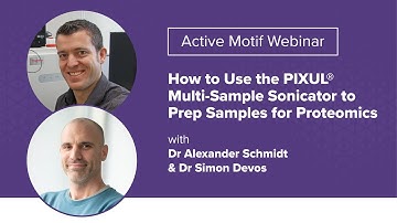 [WEBINAR] How to Use the PIXUL Multi-Sample Sonicator to Prep Samples for Proteomics