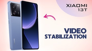 How to Turn On the Camera Video Stabilization on Xiaomi 13T