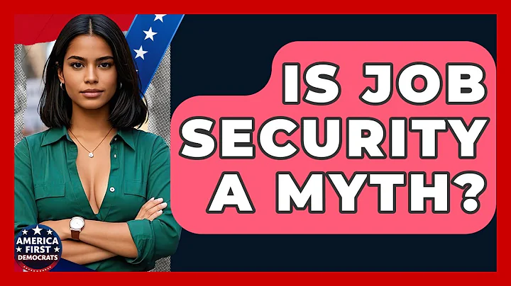 Is Job Security A Myth? - America First Democrats