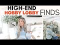 HIGH END HOBBY LOBBY FINDS || SHOP WITH ME AND HAUL