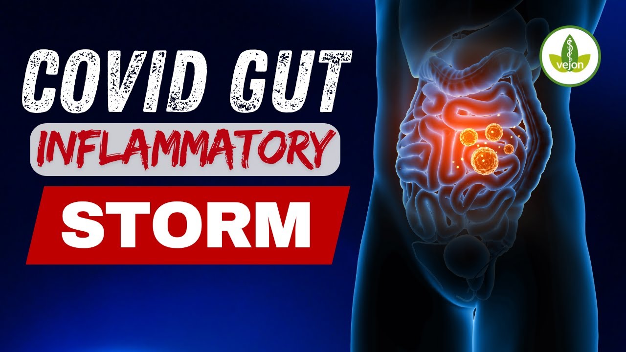 COVID UNLEASHED a Gut Inflammatory STORM!