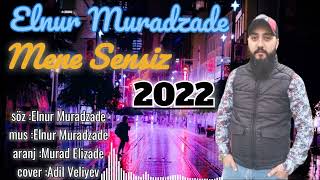 Elnur Muradzade - Mene Sensiz (yeni official music) 2022 Resimi