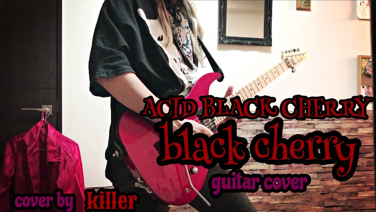Acid Black Cherry】Black Cherry【Guitar Cover】 - YouTube