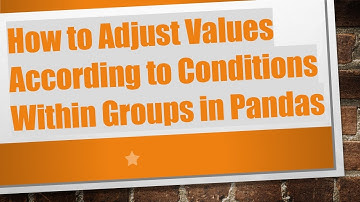 How to Adjust Values According to Conditions Within Groups in Pandas