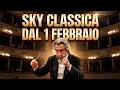 Sky Classica: Nasce il Nuovo Canale della Grande Musica | Dal 1° Febbraio 2025