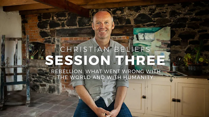 Christian Beliefs | Session Three | Rebellion