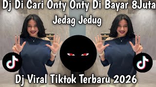 DJ DI CARI ONTY ONTY DI CARI ONTY ONTY DI BAYAR 8 JUTA VIRAL TIKTOK TERBARU 2026