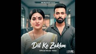 Dil Ke Zakhm New Hindi Romantic Song Official Music Video 2025