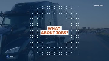 Autonomous Trucks Could Create Safer Roads, Better Jobs