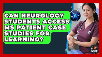 Can Neurology Students Access MS Patient Case Studies for Learning? | MS Support Network