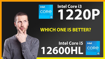 INTEL Core i3 1220P vs INTEL Core i5 12600HL Technical Comparison