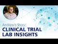 Andrew&#39;s Story - Clinical trial lab insights