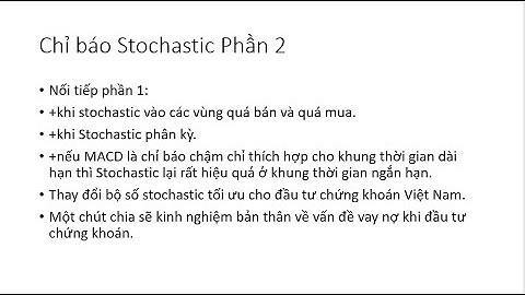 đầu tư chứng khoán việt nam Bài 17:Chỉ báo Stochastic nâng cao -(Stochastic Indicator) phần 2