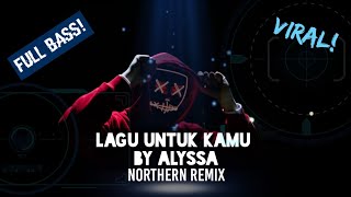 Alyssa Dezek - Lagu Untuk Kamu || Northern Remix