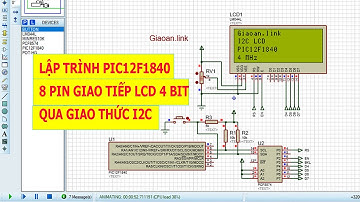 LẬP TRÌNH PIC12F1840 GIAO TIẾP LCD QUA GIAO THỨC I2C