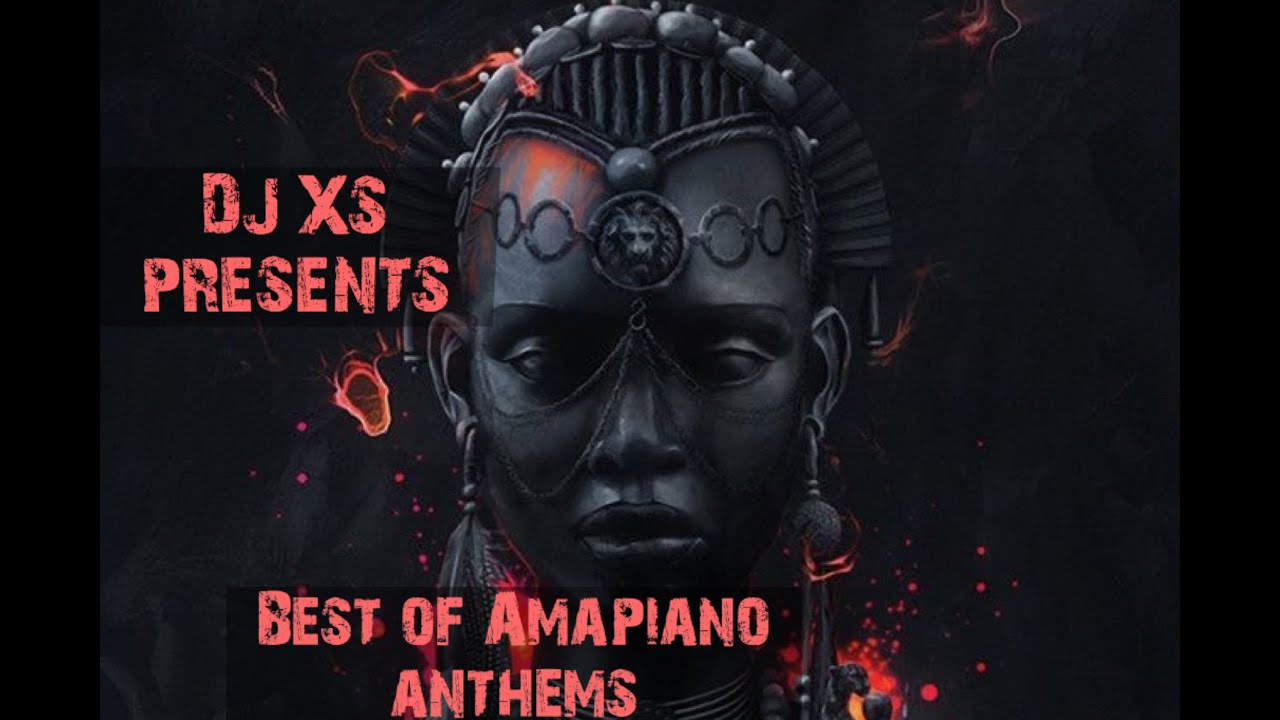 DJ XS BEST OF AMAPIANO ANTHEM MIX YouTube