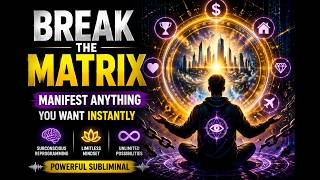 BREAK THE MATRIX 🧿 Manifest Anything You Want Instantly ⚠ Wealth