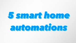 5 cool smarthome automations under 2 minutes