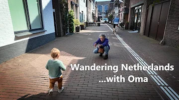 Slow Travel with Tiny Feet in the Netherlands | Peaceful Days with Oma