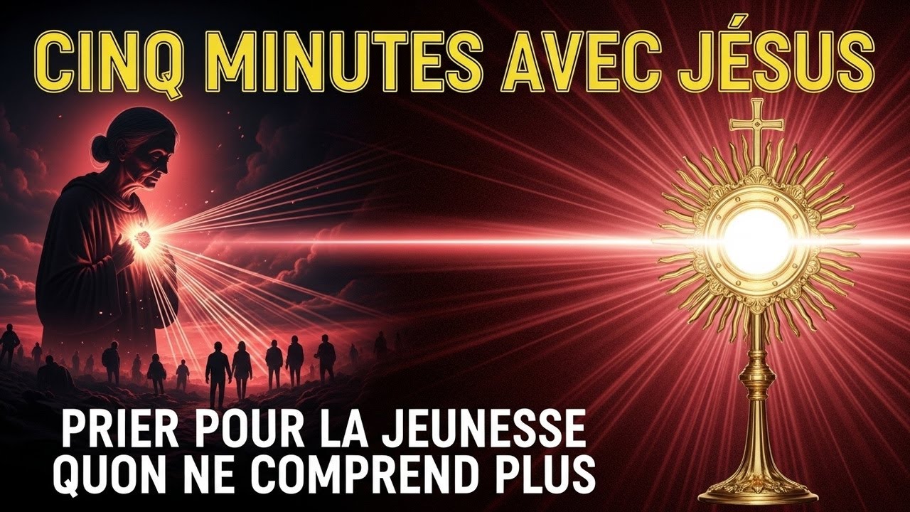 Cinq Minutes avec Jésus au Saint-Sacrement : Prier pour la jeunesse qu'on ne comprend plus