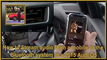 How to Stream audio from a mobile to the Bluetooth system in a 2015 Audi Q5