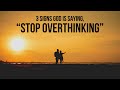 3 Signs God Is Telling You to Stop Overthinking