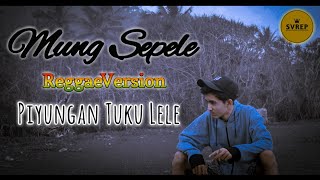 Ning Piyungan Tuku Lele - MUNG SEPELE Reggae Cover chords