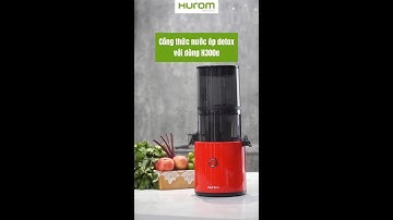 NƯỚC ÉP DETOX CÙNG MÁY ÉP CHẬM HUROM H300E