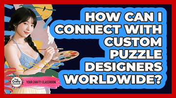 How Can I Connect With Custom Puzzle Designers Worldwide? - Your Crafty Classroom