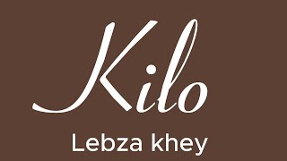 Lebza Khey - Kilo (lyrics)