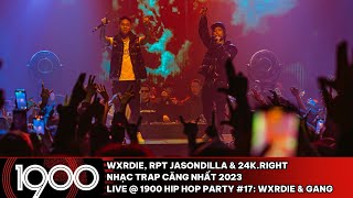 Wxrdie, JasonDilla \& 24K.Right - Nhạc Trap Căng Nhất 2023 [1900 Hip Hop Party #17: Wxrdie \& Gang]