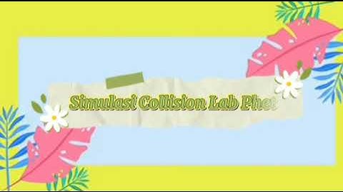 Simulasi Collision Lab menggunakan Aplikasi Phet
